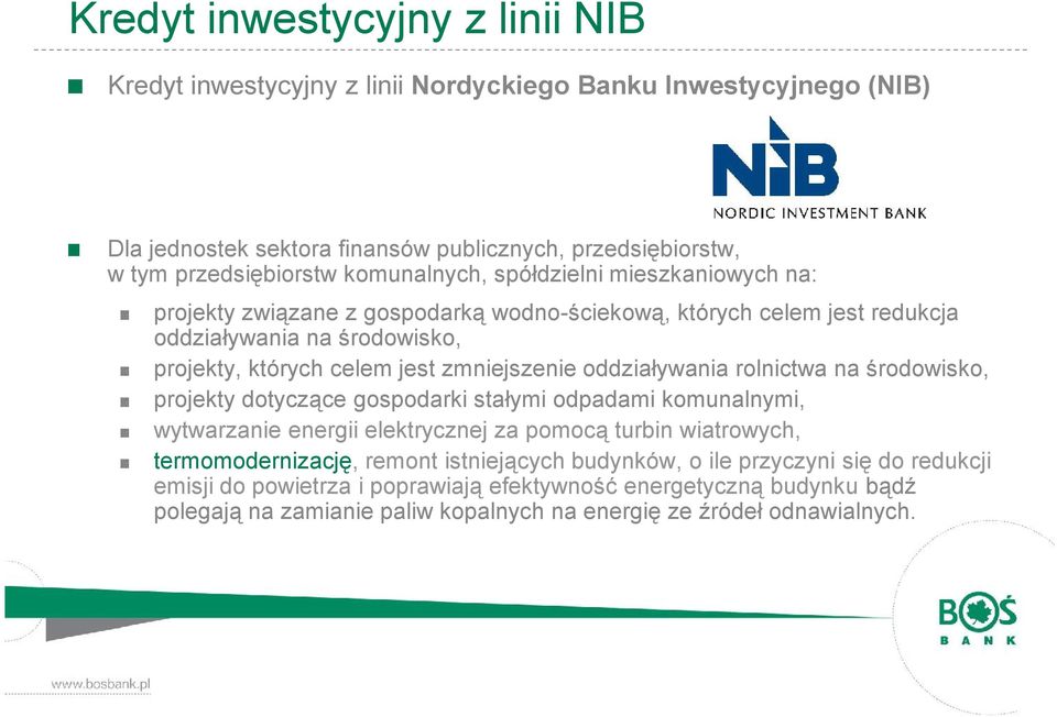 zmniejszenie oddziaływania rolnictwa na środowisko, projekty dotyczące gospodarki stałymi odpadami komunalnymi, wytwarzanie energii elektrycznej za pomocą turbin wiatrowych,
