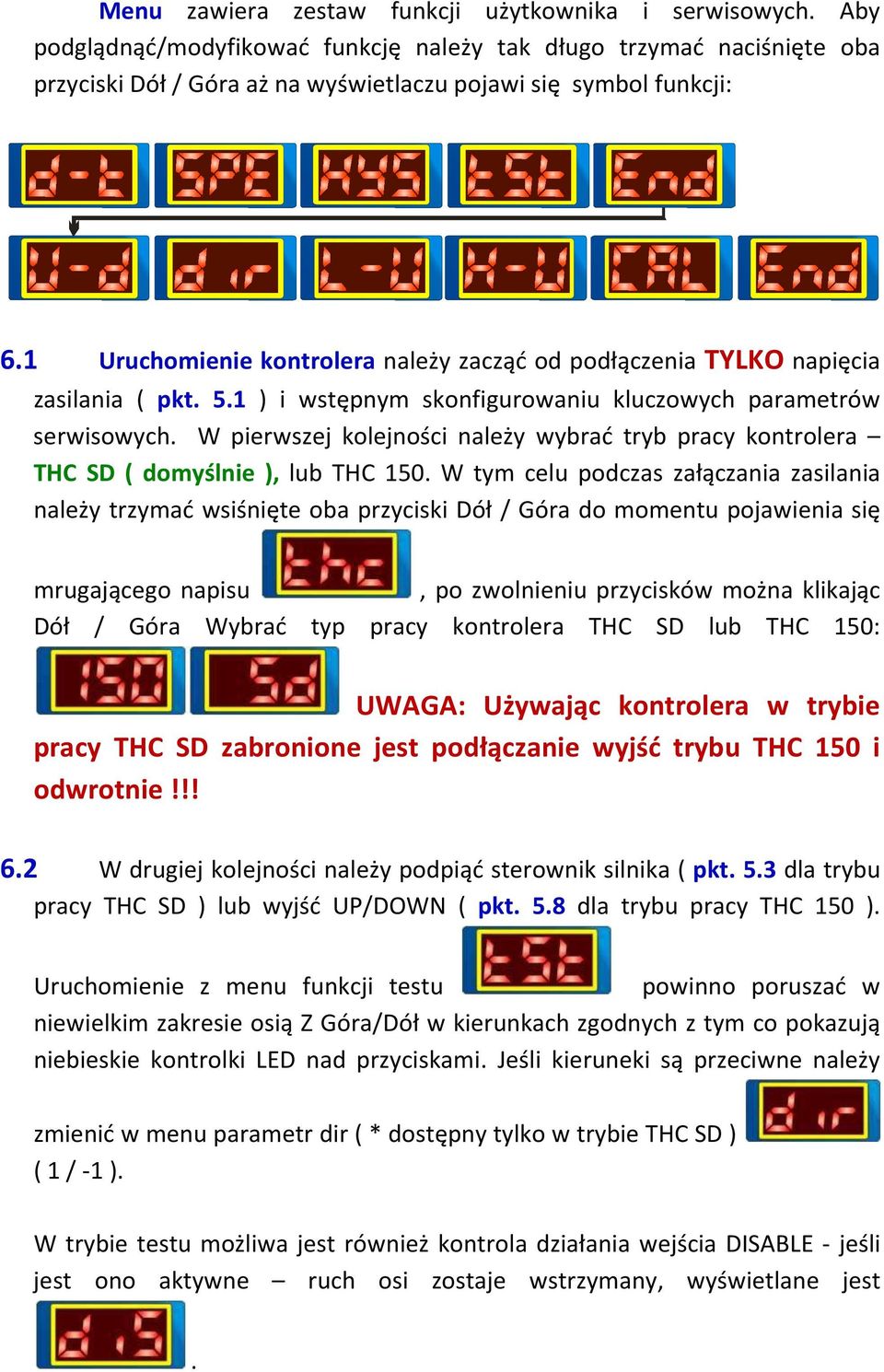 W pierwszej kolejności należy wybrać tryb pracy kontrolera THC SD ( domyślnie ), lub THC 150.