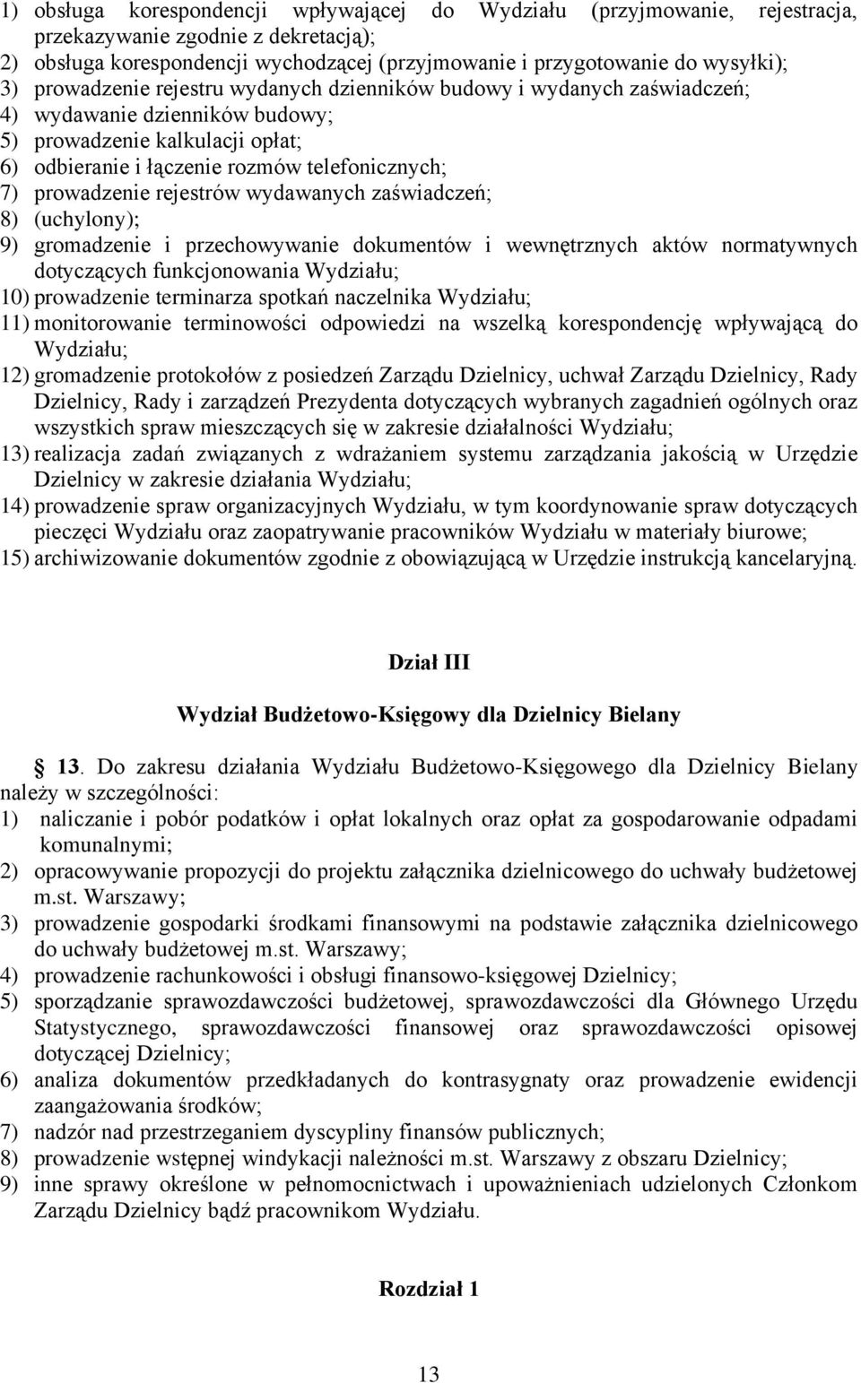 rejestrów wydawanych zaświadczeń; 8) (uchylony); 9) gromadzenie i przechowywanie dokumentów i wewnętrznych aktów normatywnych dotyczących funkcjonowania Wydziału; 10) prowadzenie terminarza spotkań