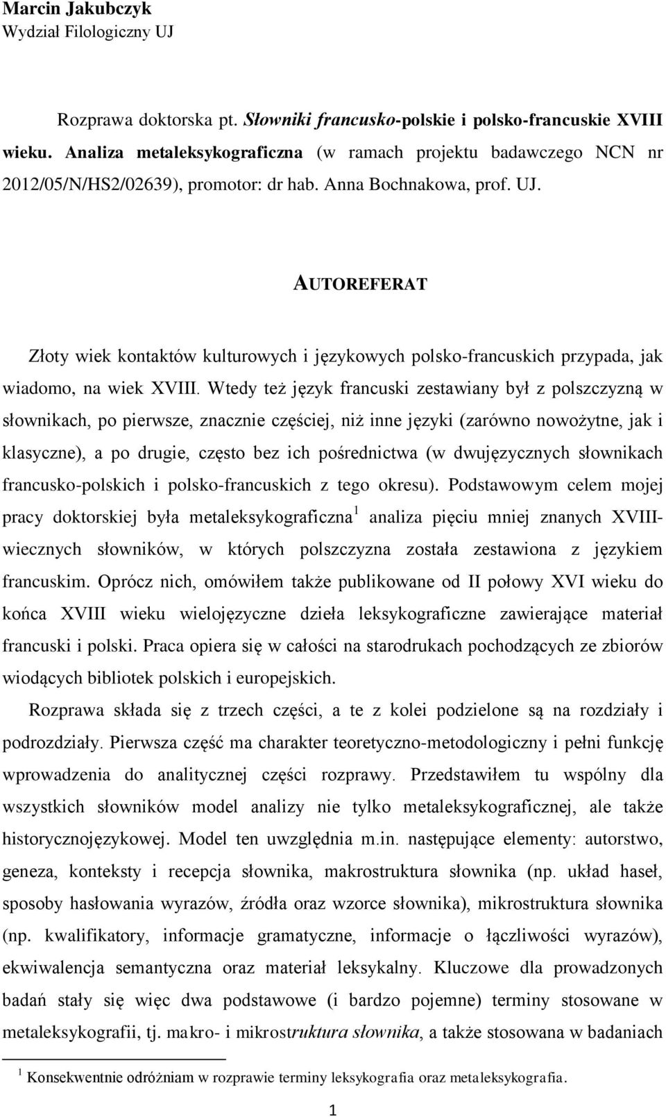 AUTOREFERAT Złoty wiek kontaktów kulturowych i językowych polsko-francuskich przypada, jak wiadomo, na wiek XVIII.