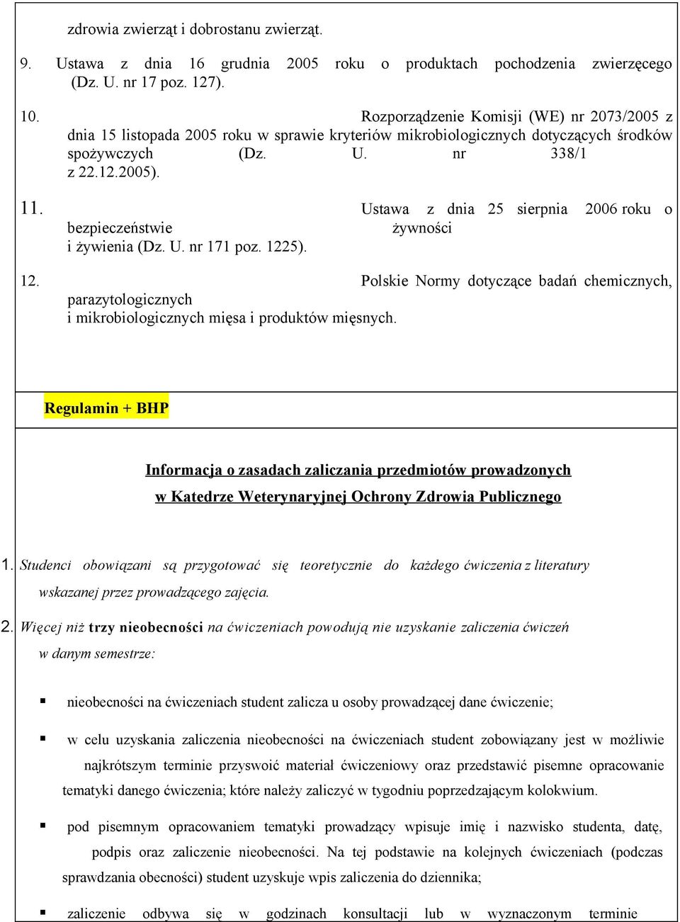 Ustawa z dnia 25 sierpnia 2006 roku o bezpieczeństwie żywności i żywienia (Dz. U. nr 171 poz. 122