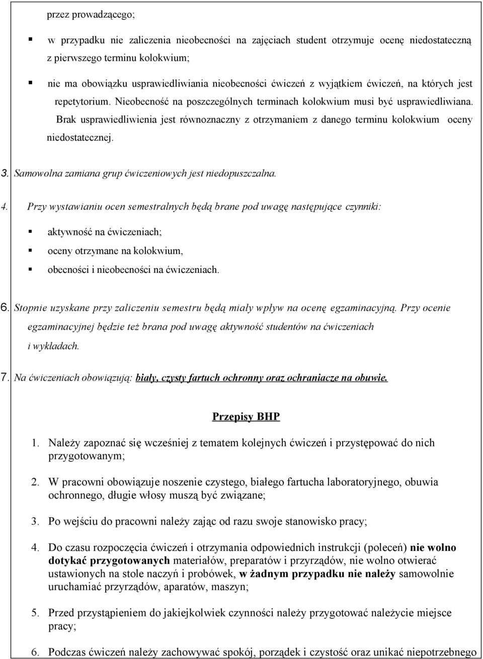 Brak usprawiedliwienia jest równoznaczny z otrzymaniem z danego terminu kolokwium oceny niedostatecznej. 3. Samowolna zamiana grup ćwiczeniowych jest niedopuszczalna. 4.