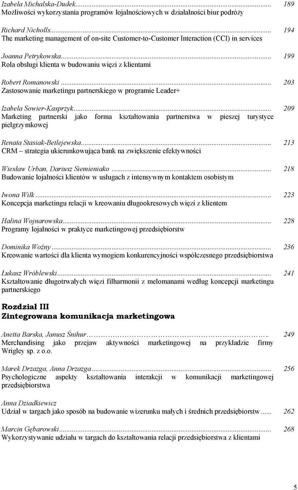 .. 203 Zastosowanie marketingu partnerskiego w programie Leader+ Izabela Sowier-Kasprzyk.
