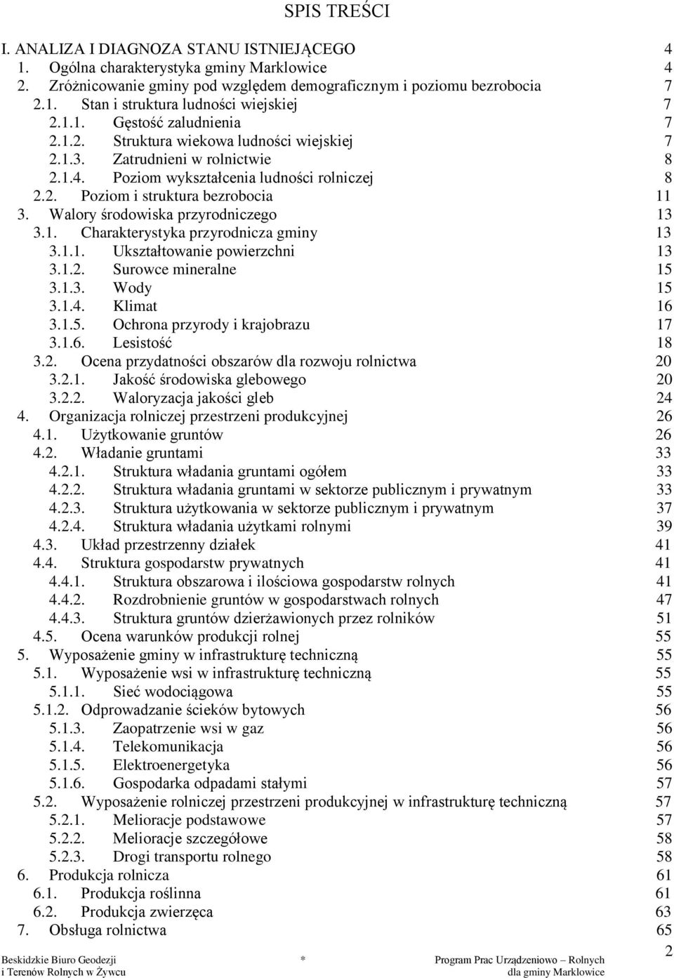Walory środowiska przyrodniczego 13 3.1. Charakterystyka przyrodnicza gminy 13 3.1.1. Ukształtowanie powierzchni 13 3.1.2. Surowce mineralne 15 3.1.3. Wody 15 3.1.4. Klimat 16 3.1.5. Ochrona przyrody i krajobrazu 17 3.