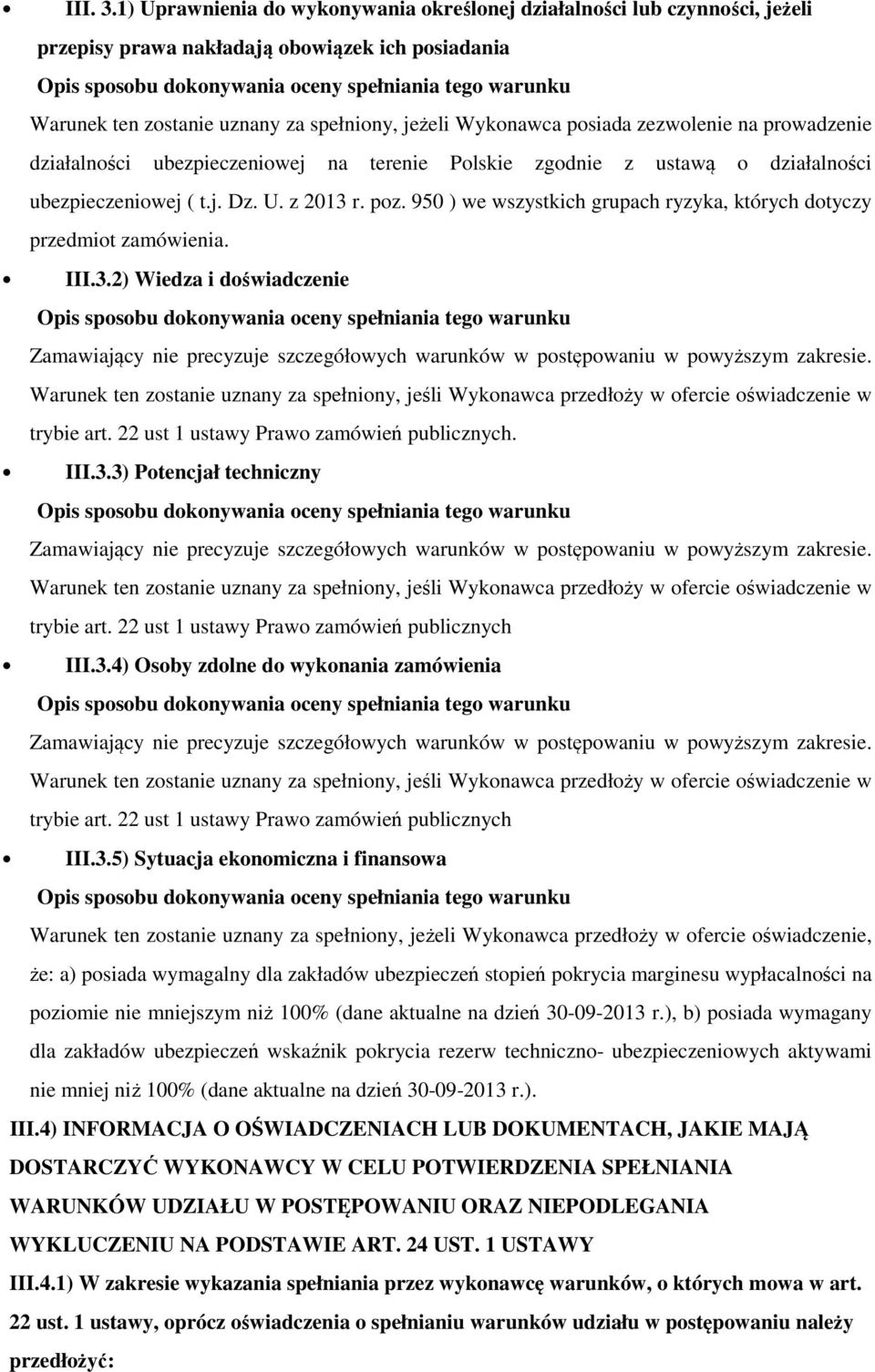 zezwolenie na prowadzenie działalności ubezpieczeniowej na terenie Polskie zgodnie z ustawą o działalności ubezpieczeniowej ( t.j. Dz. U. z 2013 r. poz.