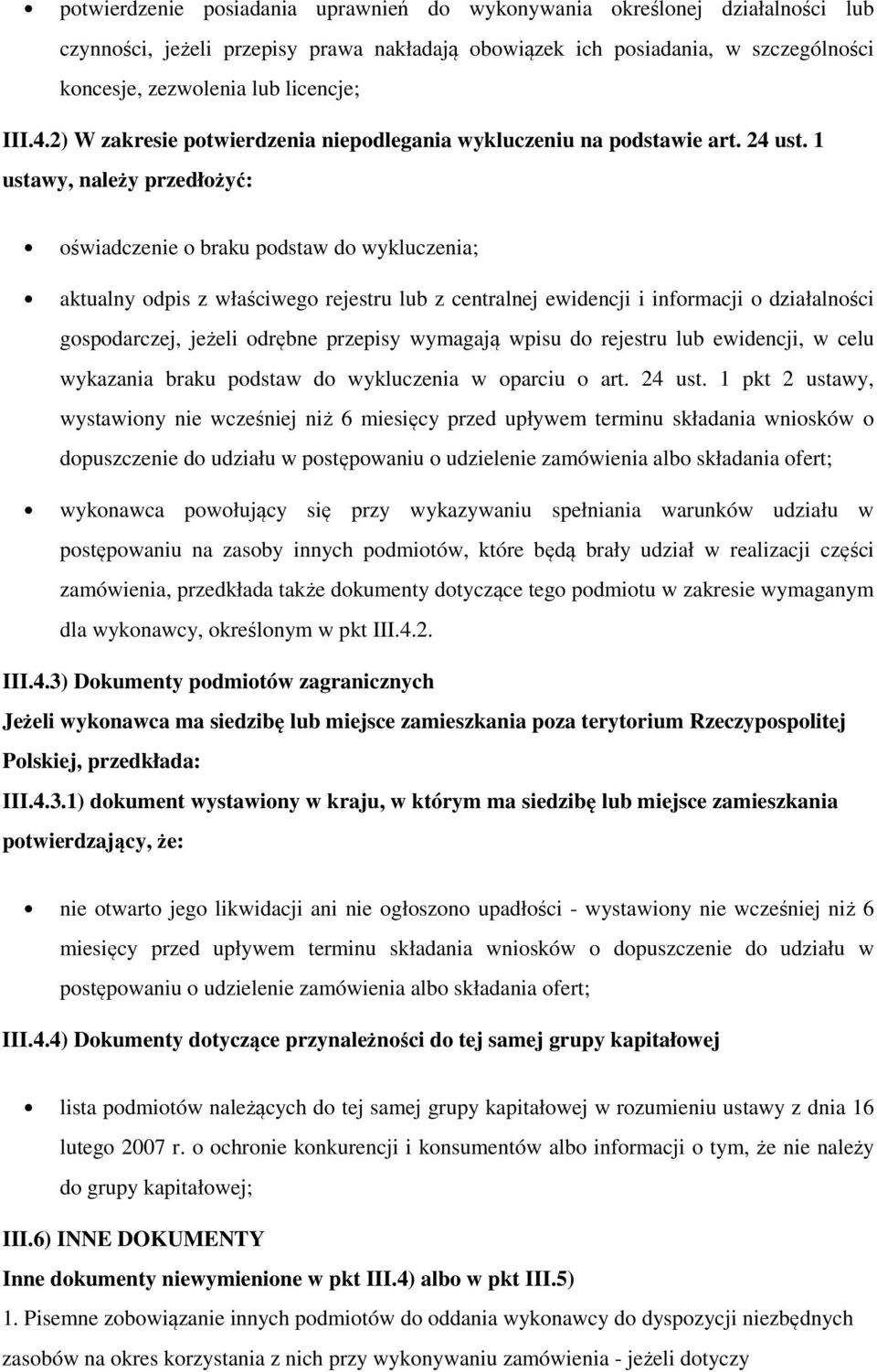 1 ustawy, należy przedłożyć: oświadczenie o braku podstaw do wykluczenia; aktualny odpis z właściwego rejestru lub z centralnej ewidencji i informacji o działalności gospodarczej, jeżeli odrębne