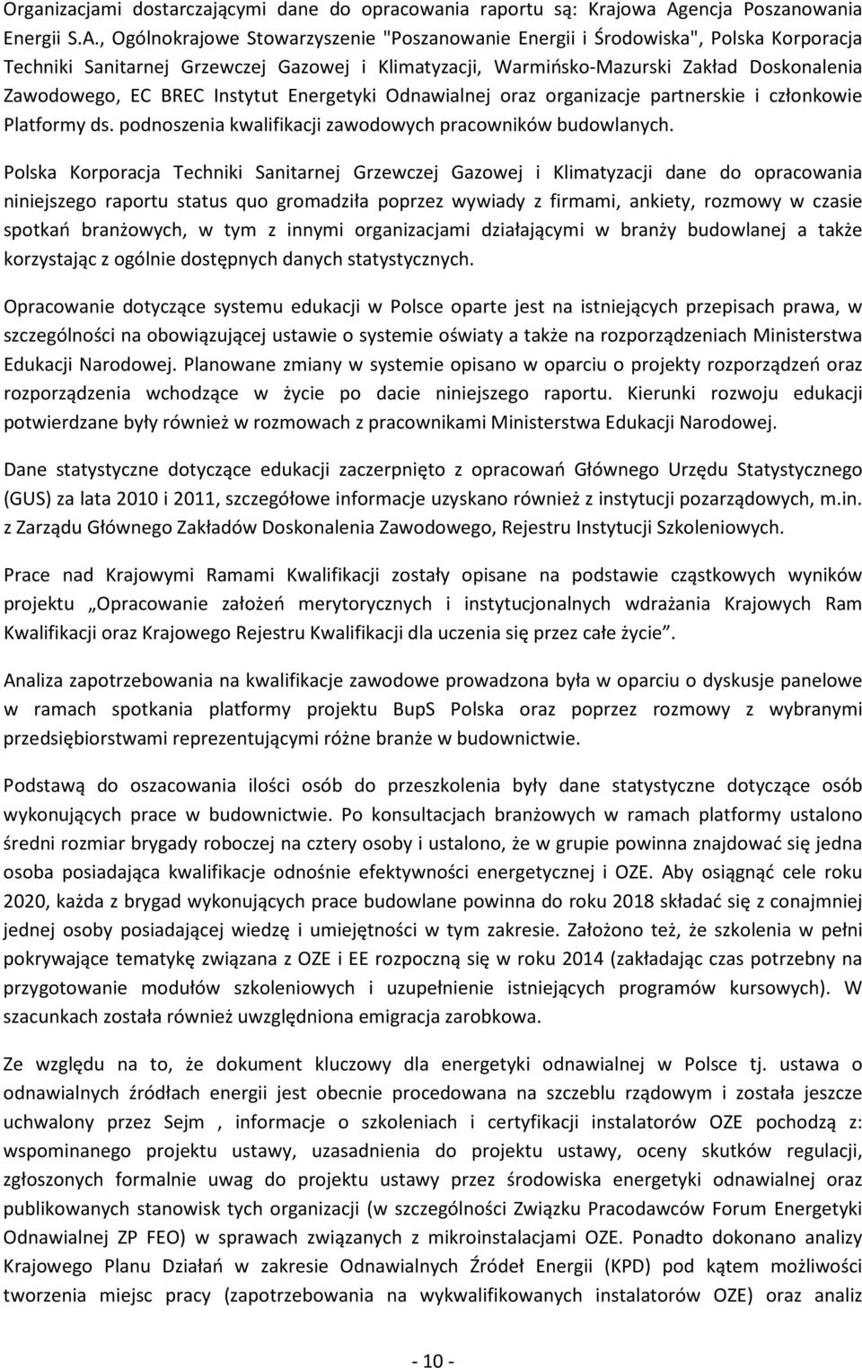 , Ogólnokrajowe Stowarzyszenie "Poszanowanie Energii i Środowiska", Polska Korporacja Techniki Sanitarnej Grzewczej Gazowej i Klimatyzacji, Warmińsko-Mazurski Zakład Doskonalenia Zawodowego, EC BREC