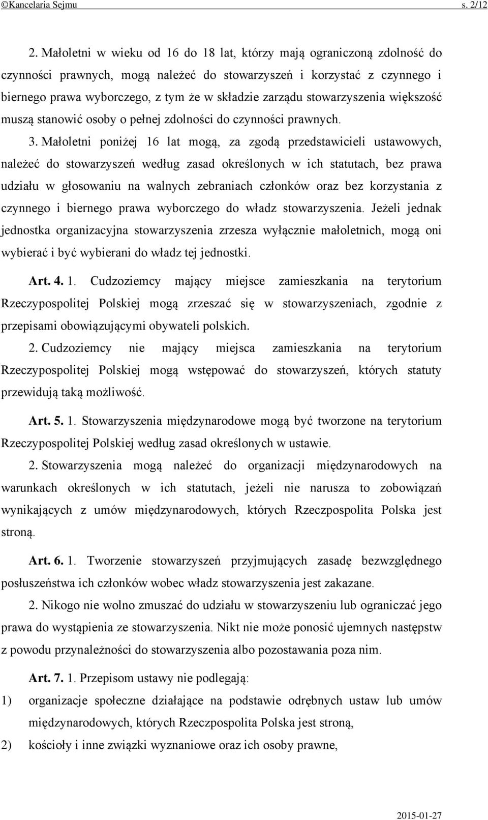 stowarzyszenia większość muszą stanowić osoby o pełnej zdolności do czynności prawnych. 3.