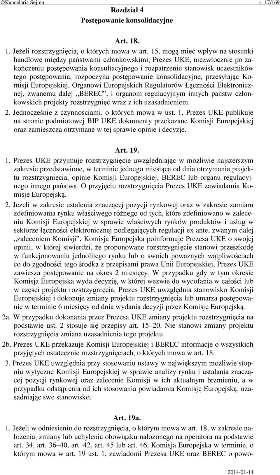 rozpoczyna postępowanie konsolidacyjne, przesyłając Komisji Europejskiej, Organowi Europejskich Regulatorów Łączności Elektronicznej, zwanemu dalej BEREC, i organom regulacyjnym innych państw