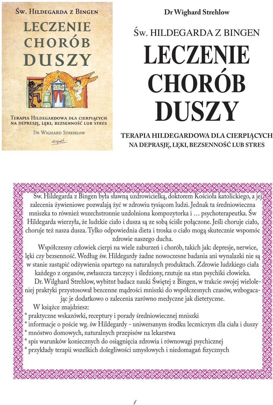 Jednak ta średniowieczna mniszka to również wszechstronnie uzdolniona kompozytorka i psychoterapeutka. Św Hildegarda wierzyła, że ludzkie ciało i dusza są ze sobą ściśle połączone.