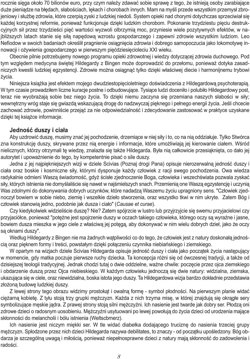 System opieki nad chorymi dotychczas sprzeciwiał się każdej korzystnej reformie, ponieważ funkcjonuje dzięki ludzkim chorobom.