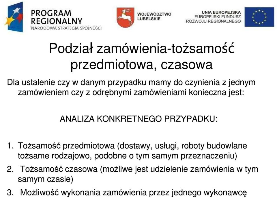 Tożsamo samość przedmiotowa (dostawy, usługi, ugi, roboty budowlane tożsame rodzajowo, podobne o tym samym