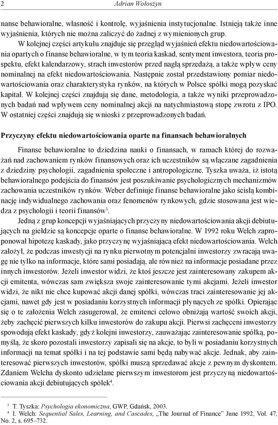 strach inwestorów przed nagłą sprzedażą, a także wpływ ceny nominalnej na efekt niedowartościowania.
