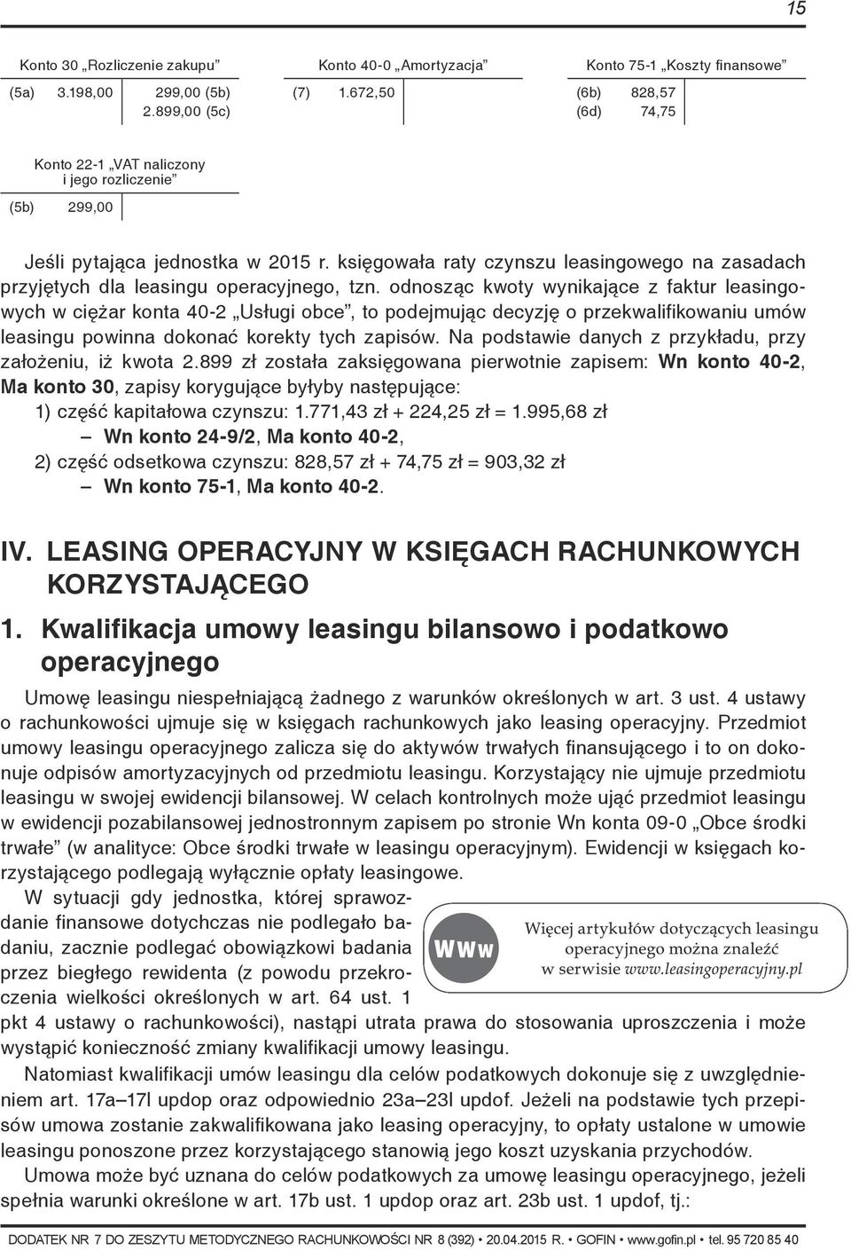 księgowała raty czynszu leasingowego na zasadach przyjętych dla leasingu operacyjnego, tzn.