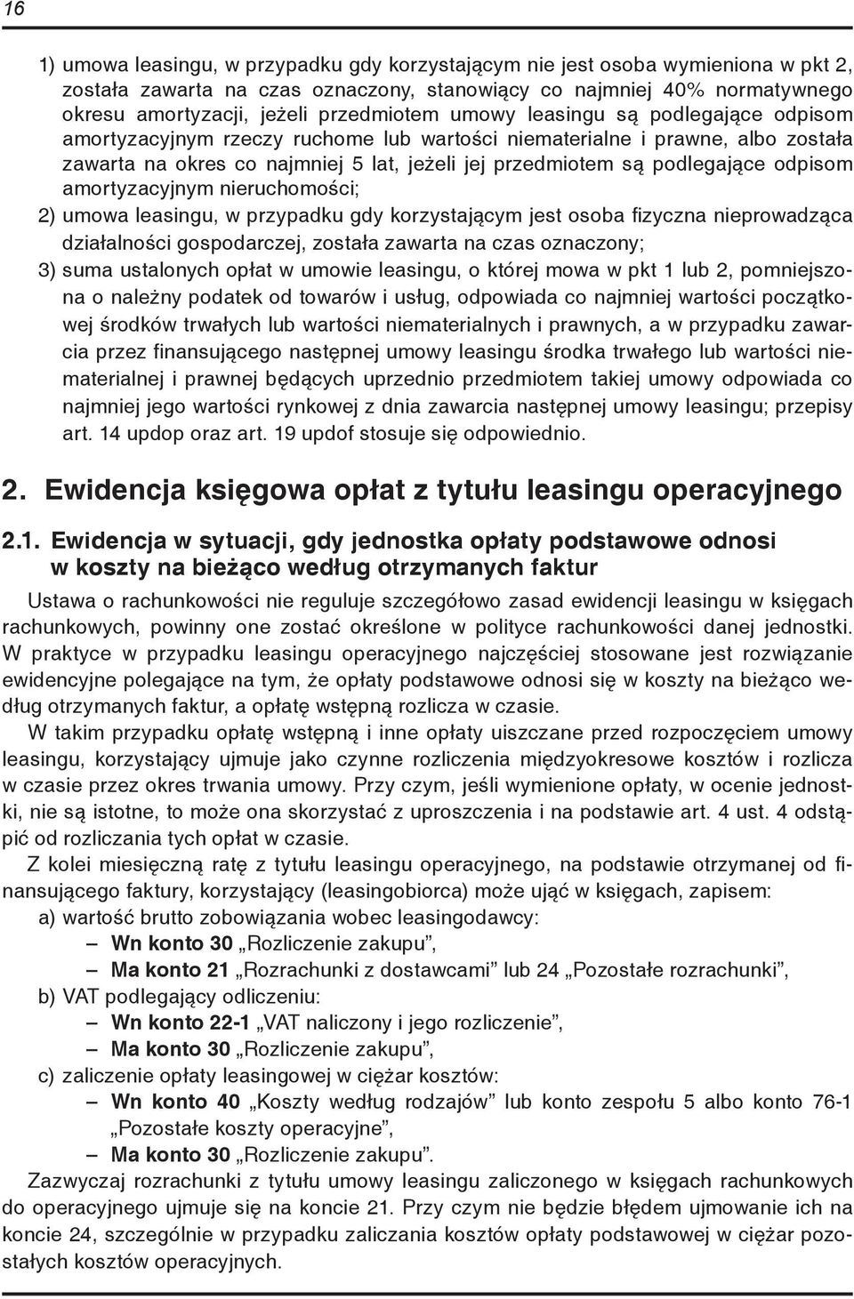 podlegające odpisom amortyzacyjnym nieruchomości; 2) umowa leasingu, w przypadku gdy korzystającym jest osoba fizyczna nieprowadząca działalności gospodarczej, została zawarta na czas oznaczony; 3)
