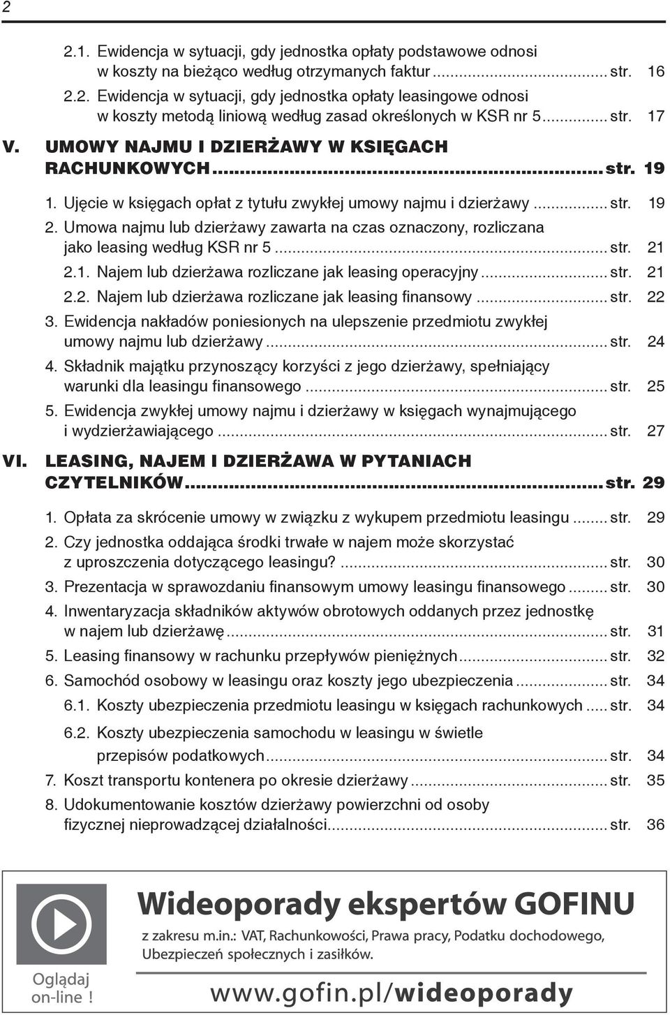 Umowa najmu lub dzierżawy zawarta na czas oznaczony, rozliczana jako leasing według KSR nr 5... str. 21 2.1. Najem lub dzierżawa rozliczane jak leasing operacyjny... str. 21 2.2. Najem lub dzierżawa rozliczane jak leasing finansowy.