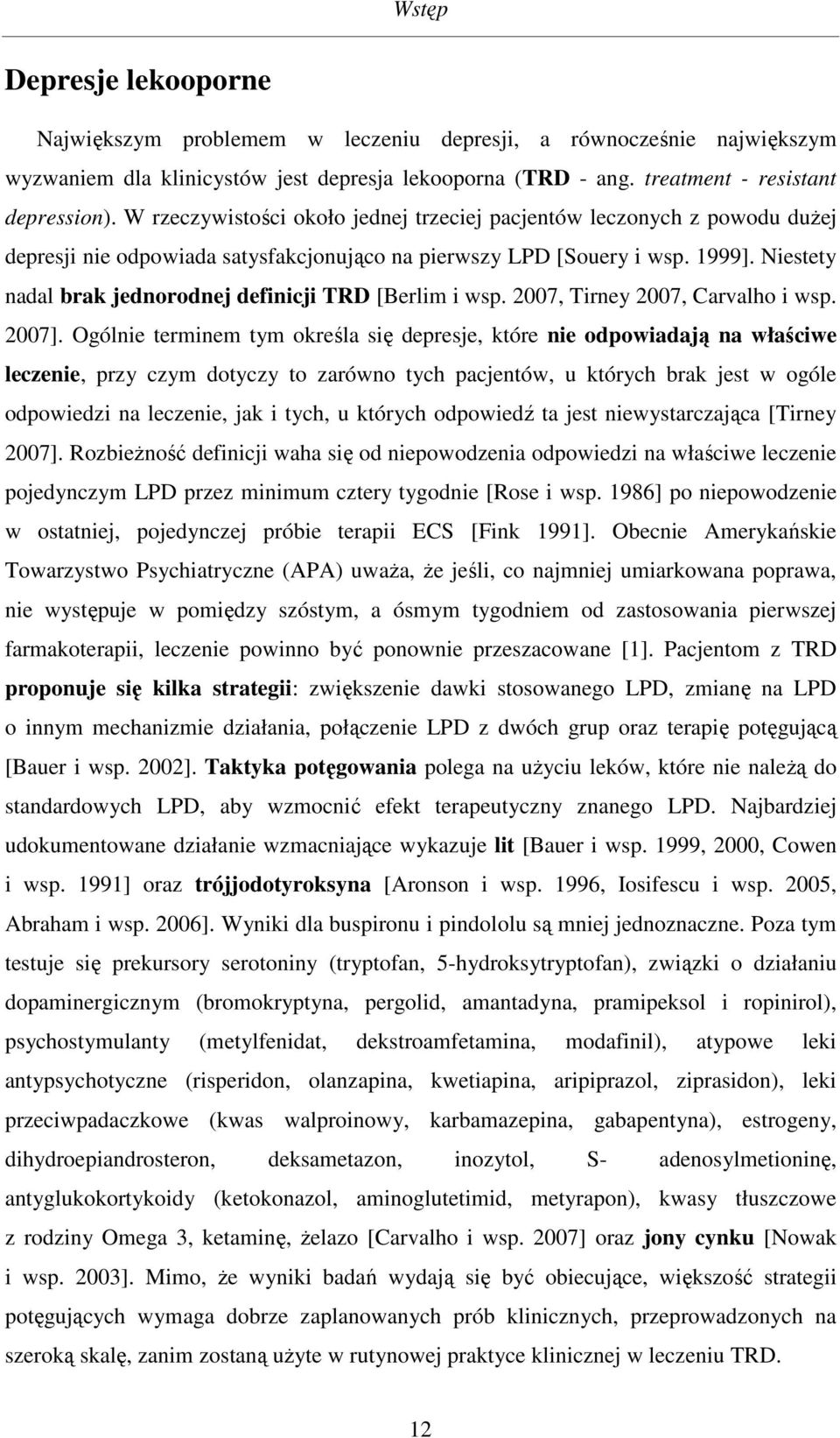 Niestety nadal brak jednorodnej definicji TRD [Berlim i wsp. 2007, Tirney 2007, Carvalho i wsp. 2007].