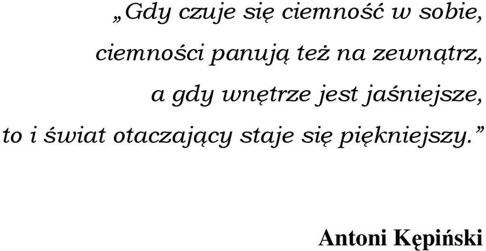 wnętrze jest jaśniejsze, to i świat