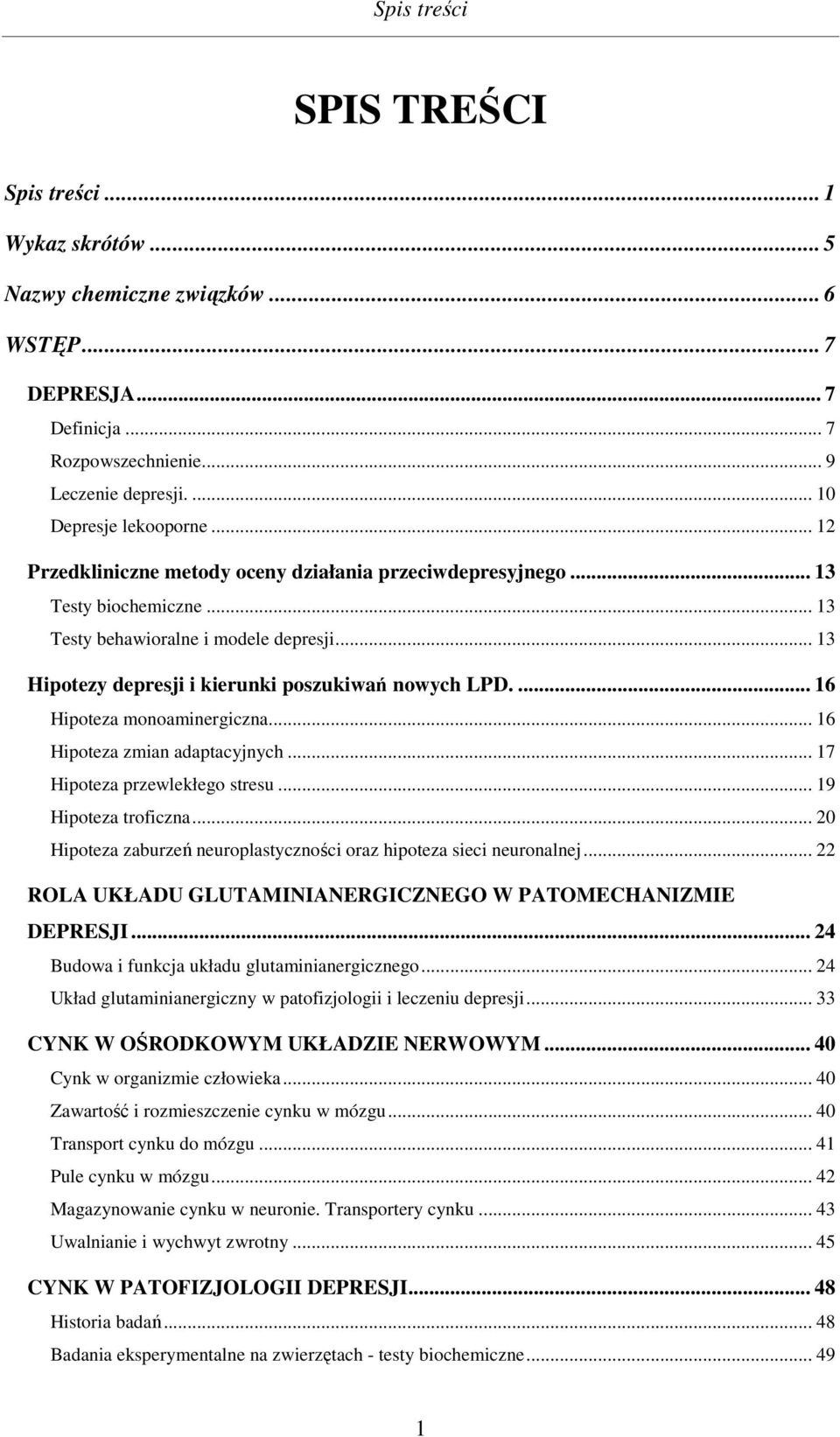 ... 16 Hipoteza monoaminergiczna... 16 Hipoteza zmian adaptacyjnych... 17 Hipoteza przewlekłego stresu... 19 Hipoteza troficzna.