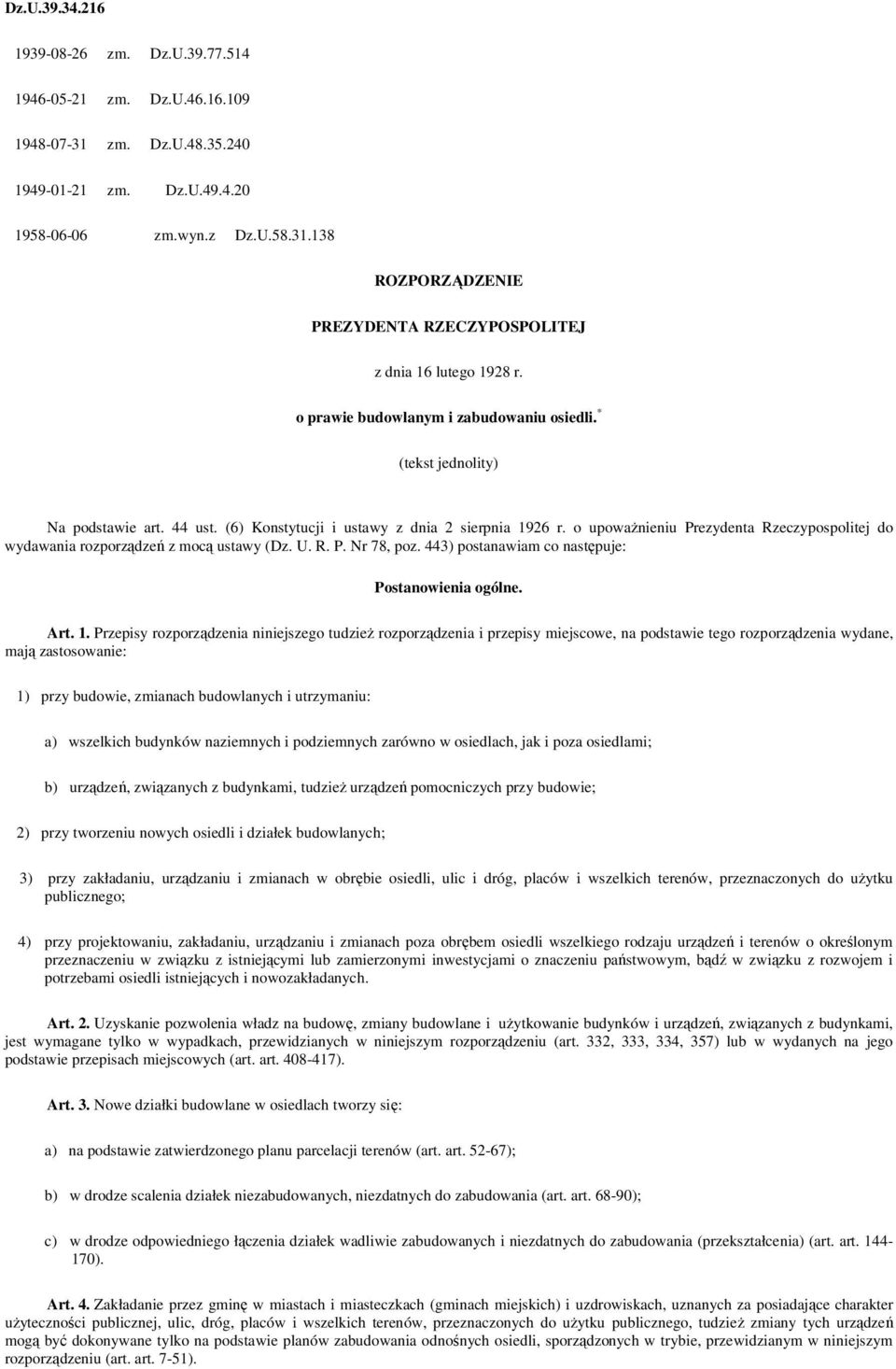 o upowaŝnieniu Prezydenta Rzeczypospolitej do wydawania rozporządzeń z mocą ustawy (Dz. U. R. P. Nr 78, poz. 443) postanawiam co następuje: Postanowienia ogólne. Art. 1.