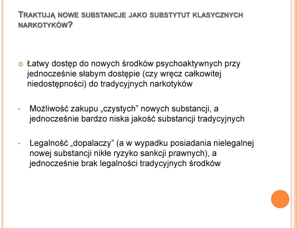 niedostępności) do tradycyjnych narkotyków Możliwość zakupu czystych nowych substancji, a jednocześnie bardzo niska