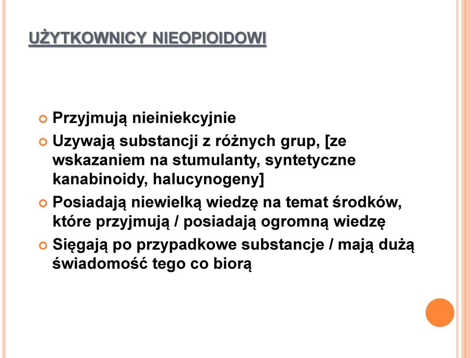 halucynogeny] Posiadają niewielką wiedzę na temat środków, które przyjmują /