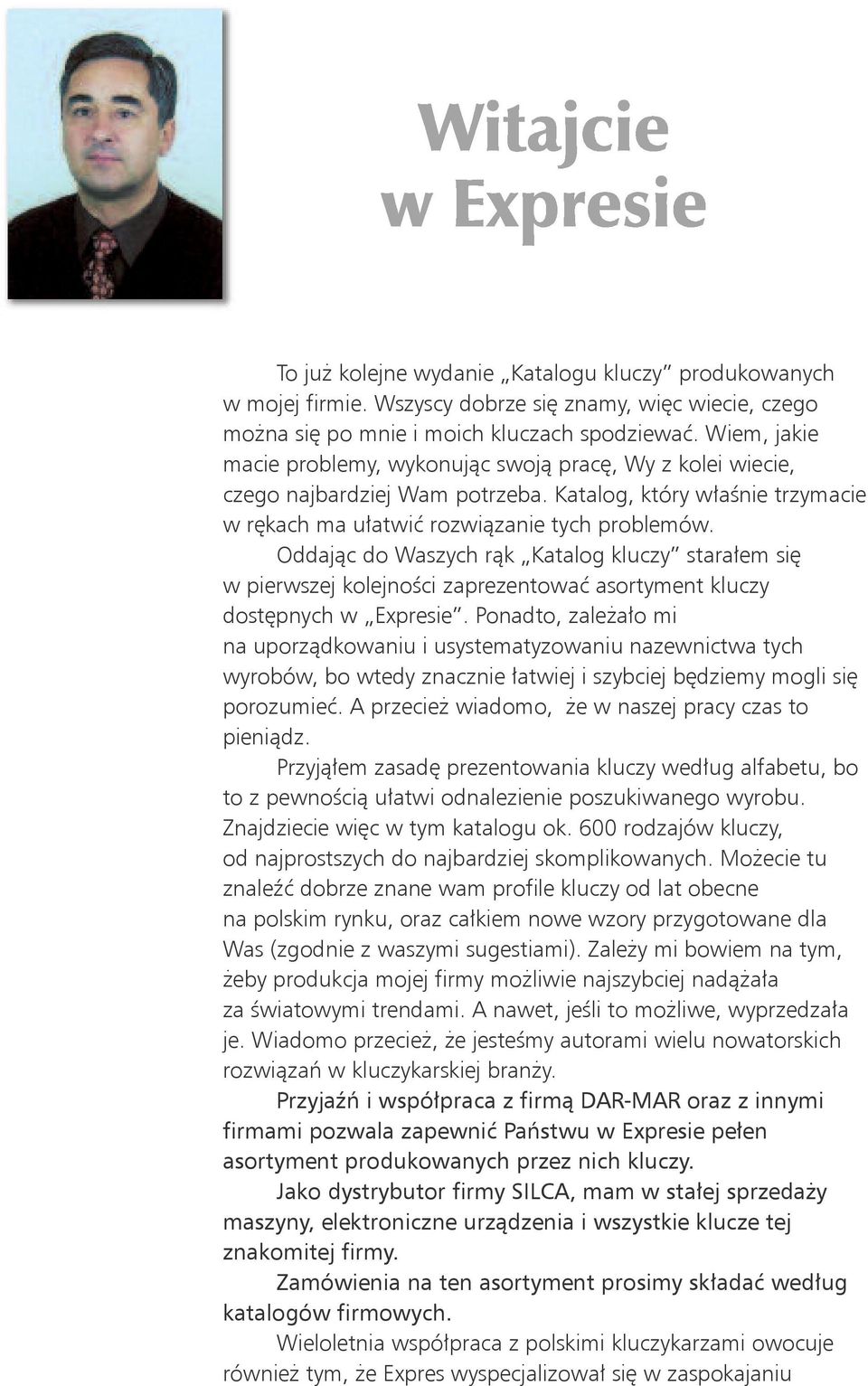 Oddaj"c do Waszych r"k Katalog kluczy stara!em si% w pierwszej kolejno&ci zaprezentowa# asortyment kluczy dost%pnych w Expresie. Ponadto, zale$a!