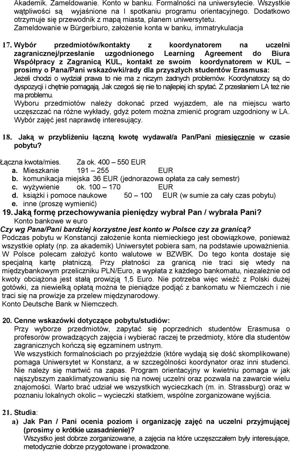 Wybór przedmiotów/konty z koordynatorem na uczelni zagranicznej/przesłanie uzgodnionego Learning Agreement do Biura Współpracy z Zagranicą KUL, kont ze swoim koordynatorem w KUL prosimy o Pana/Pani