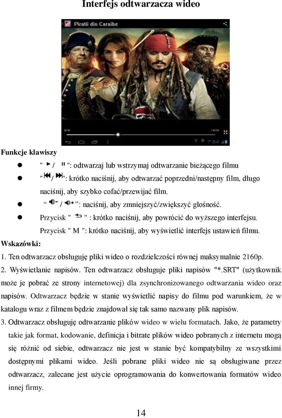 Przycisk " M ": krótko naciśnij, aby wyświetlić interfejs ustawień filmu. Wskazówki: 1. Ten odtwarzacz obsługuję pliki wideo o rozdzielczości równej maksymalnie 2160p. 2. Wyświetlanie napisów.