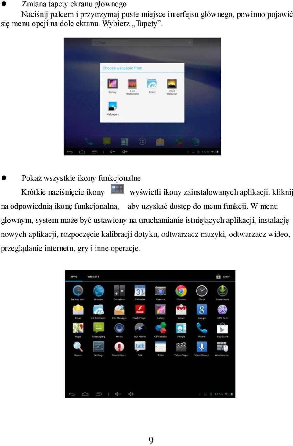 Pokaż wszystkie ikony funkcjonalne Krótkie naciśnięcie ikony wyświetli ikony zainstalowanych aplikacji, kliknij na odpowiednią ikonę