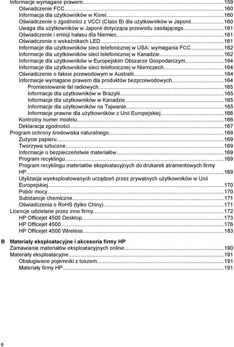 ..161 Informacje dla użytkowników sieci telefonicznej w USA: wymagania FCC...162 Informacje dla użytkowników sieci telefonicznej w Kanadzie.