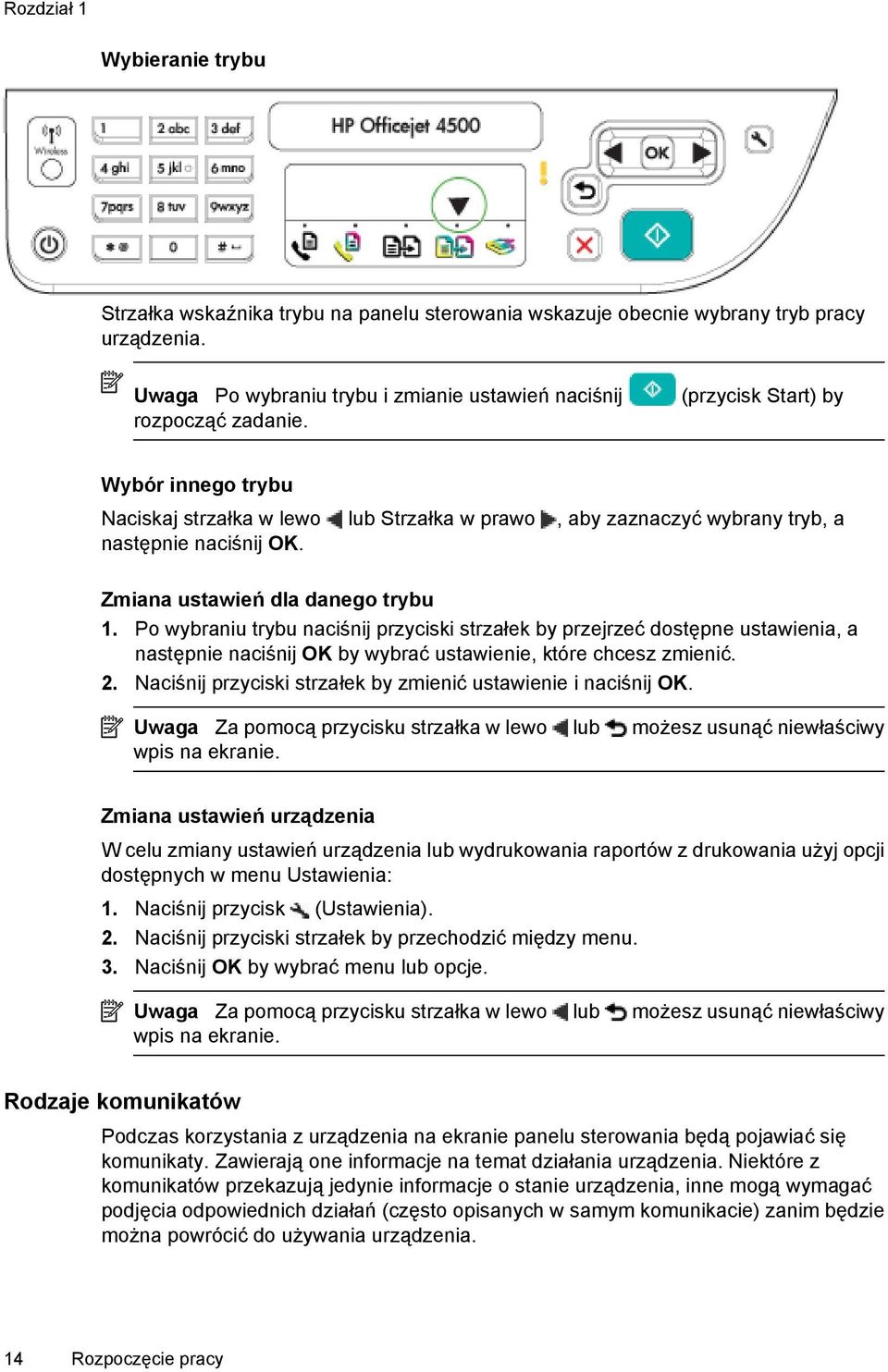 Wybór innego trybu Naciskaj strzałka w lewo lub Strzałka w prawo, aby zaznaczyć wybrany tryb, a następnie naciśnij OK. Zmiana ustawień dla danego trybu 1.