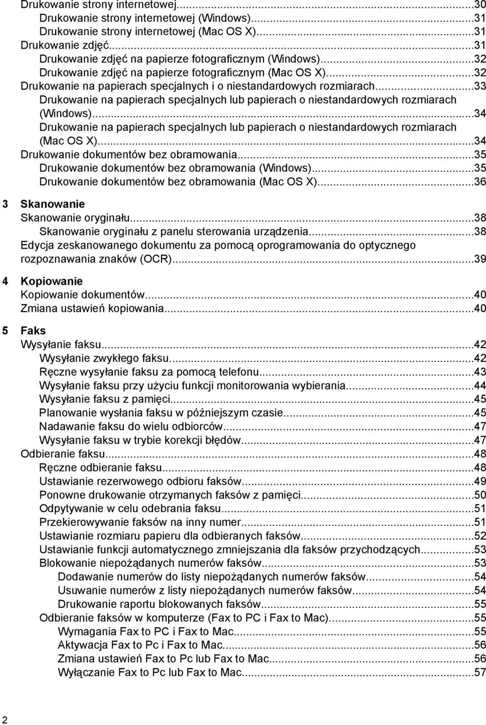 ..33 Drukowanie na papierach specjalnych lub papierach o niestandardowych rozmiarach (Windows)...34 Drukowanie na papierach specjalnych lub papierach o niestandardowych rozmiarach (Mac OS X).