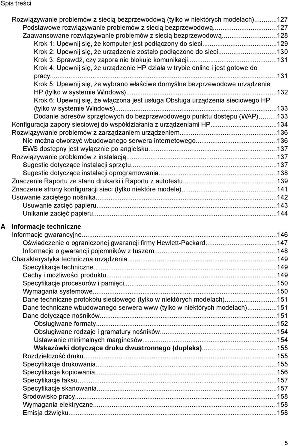 ..130 Krok 3: Sprawdź, czy zapora nie blokuje komunikacji...131 Krok 4: Upewnij się, że urządzenie HP działa w trybie online i jest gotowe do pracy.