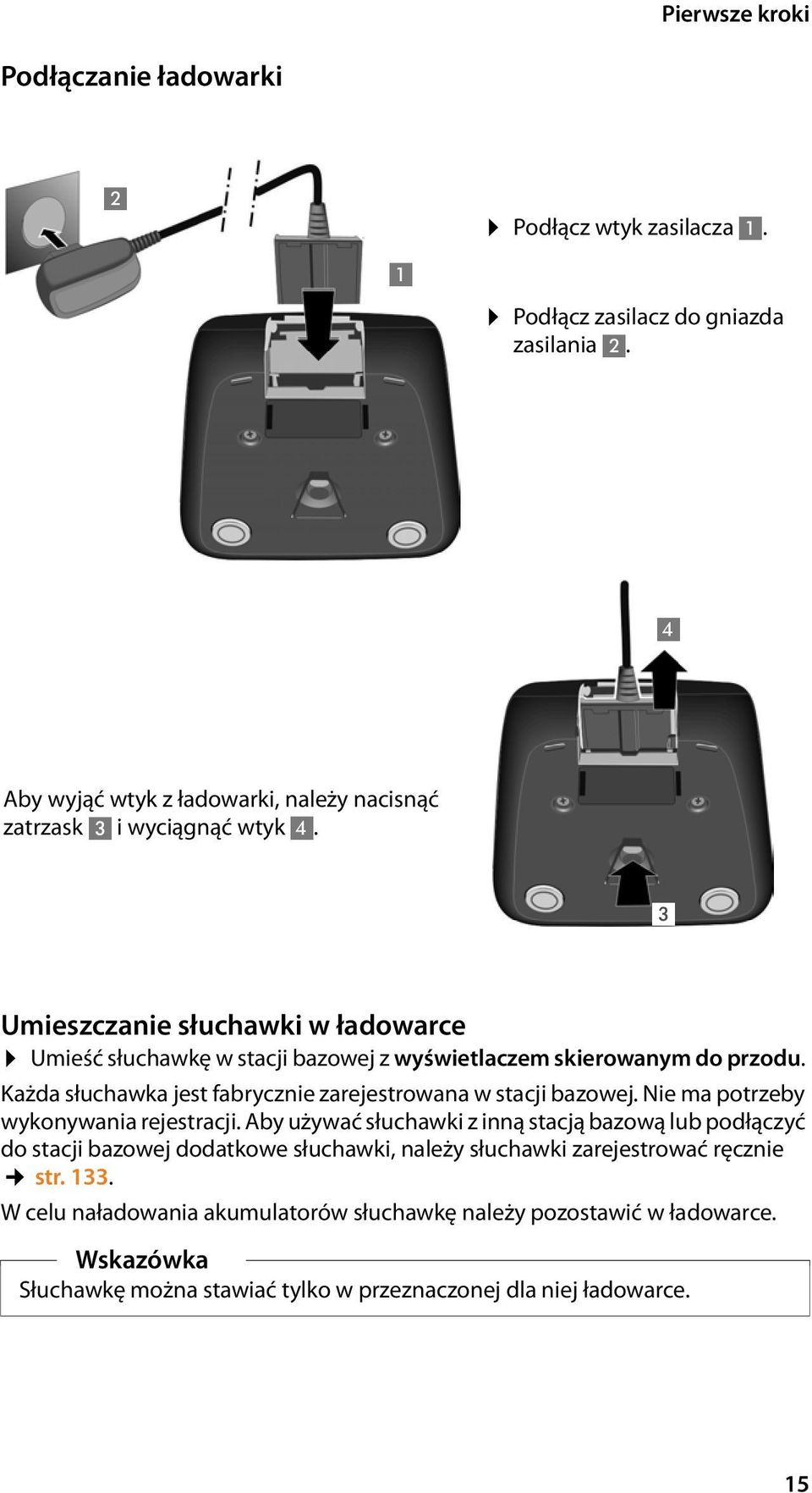 1 3 Umieszczanie słuchawki w ładowarce Umieść słuchawkę w stacji bazowej z wyświetlaczem skierowanym do przodu.