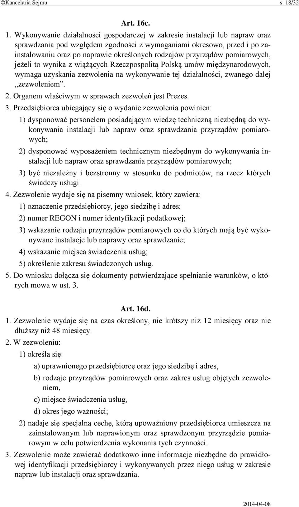 c. 1. Wykonywanie działalności gospodarczej w zakresie instalacji lub napraw oraz sprawdzania pod względem zgodności z wymaganiami okresowo, przed i po zainstalowaniu oraz po naprawie określonych