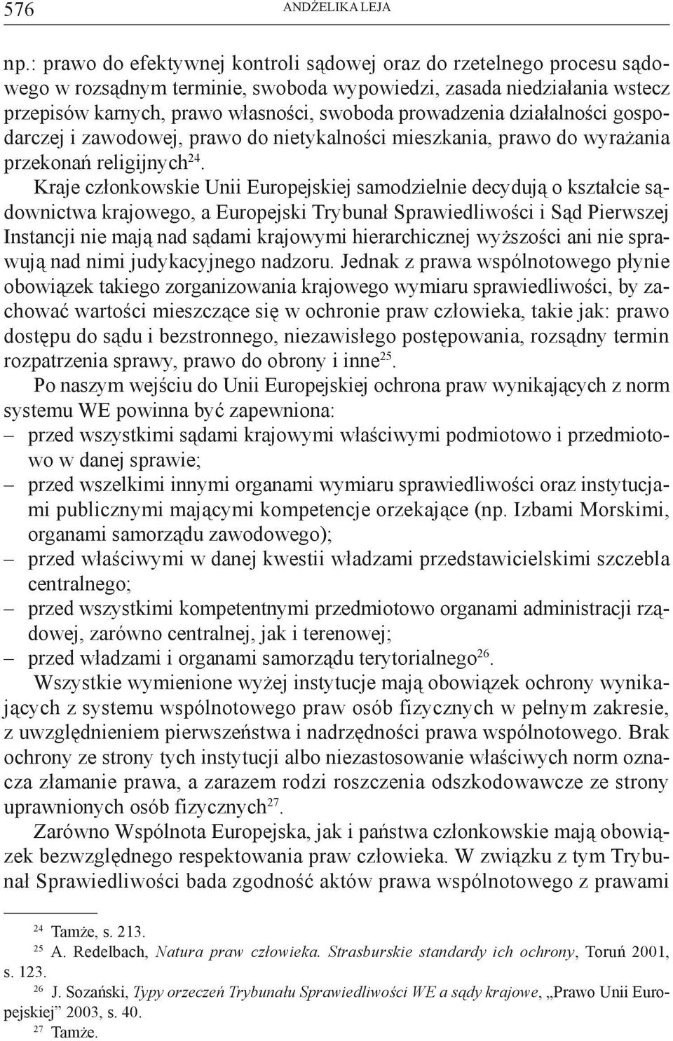 działalności gospodarczej i zawodowej, prawo do nietykalności mieszkania, prawo do wyrażania przekonań religijnych 24.