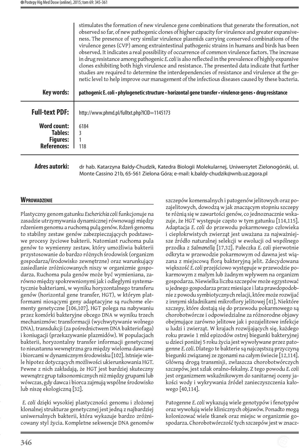 The presence of very similar virulence plasmids carrying conserved combinations of the virulence genes (CVP) among extraintestinal pathogenic strains in humans and birds has been observed.