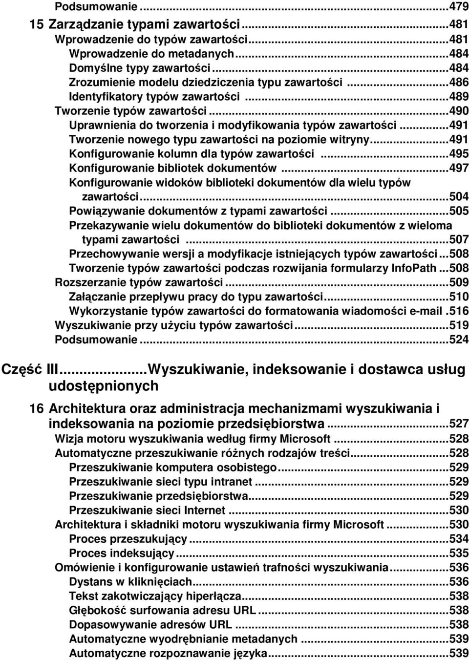 .. 491 Tworzenie nowego typu zawartości na poziomie witryny... 491 Konfigurowanie kolumn dla typów zawartości... 495 Konfigurowanie bibliotek dokumentów.
