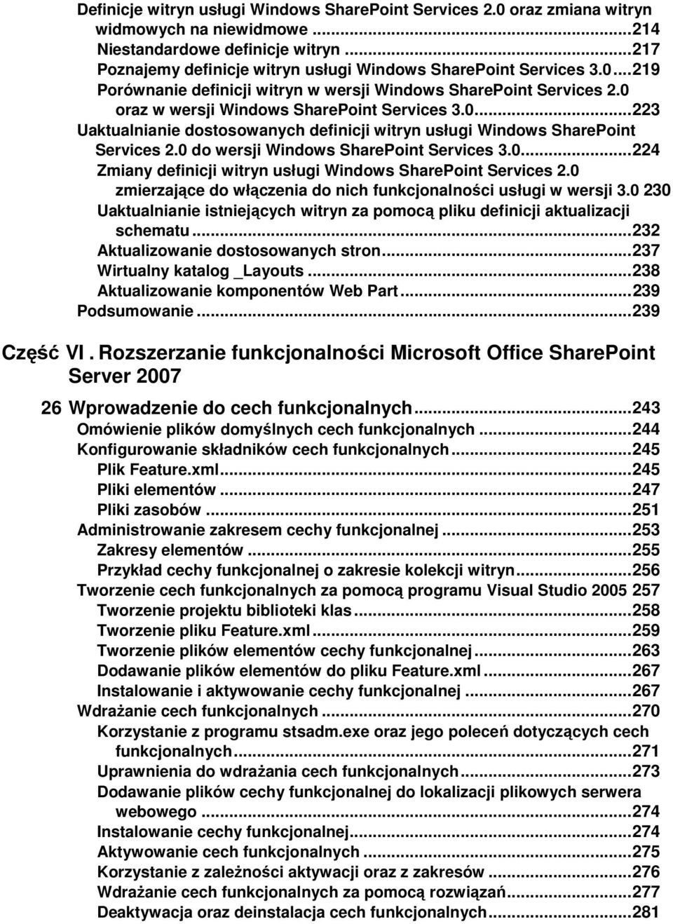 0 do wersji Windows SharePoint Services 3.0... 224 Zmiany definicji witryn usługi Windows SharePoint Services 2.0 zmierzające do włączenia do nich funkcjonalności usługi w wersji 3.