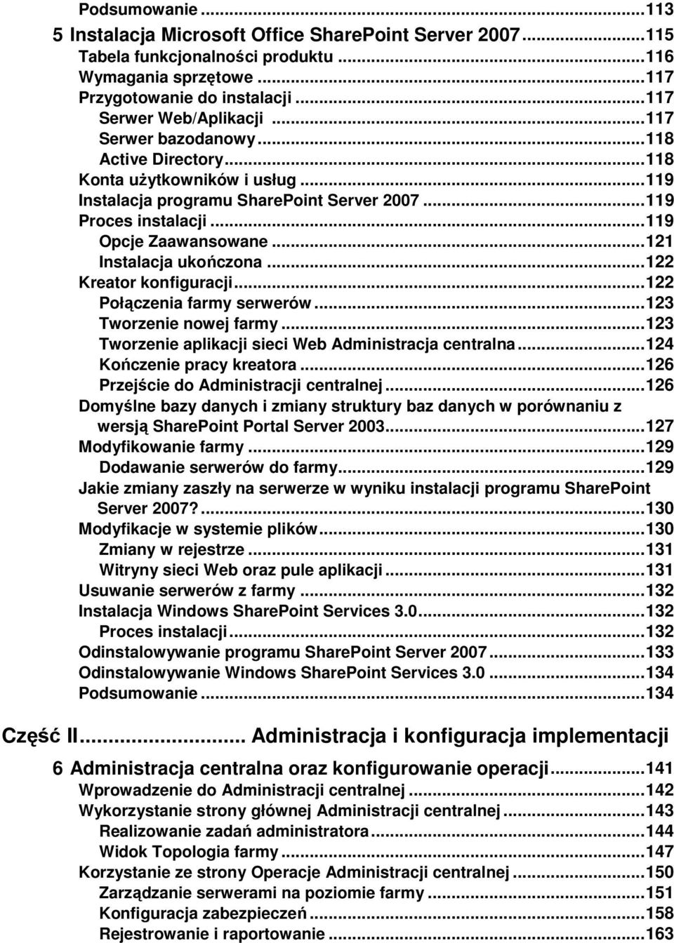 .. 121 Instalacja ukończona... 122 Kreator konfiguracji... 122 Połączenia farmy serwerów... 123 Tworzenie nowej farmy... 123 Tworzenie aplikacji sieci Web Administracja centralna.