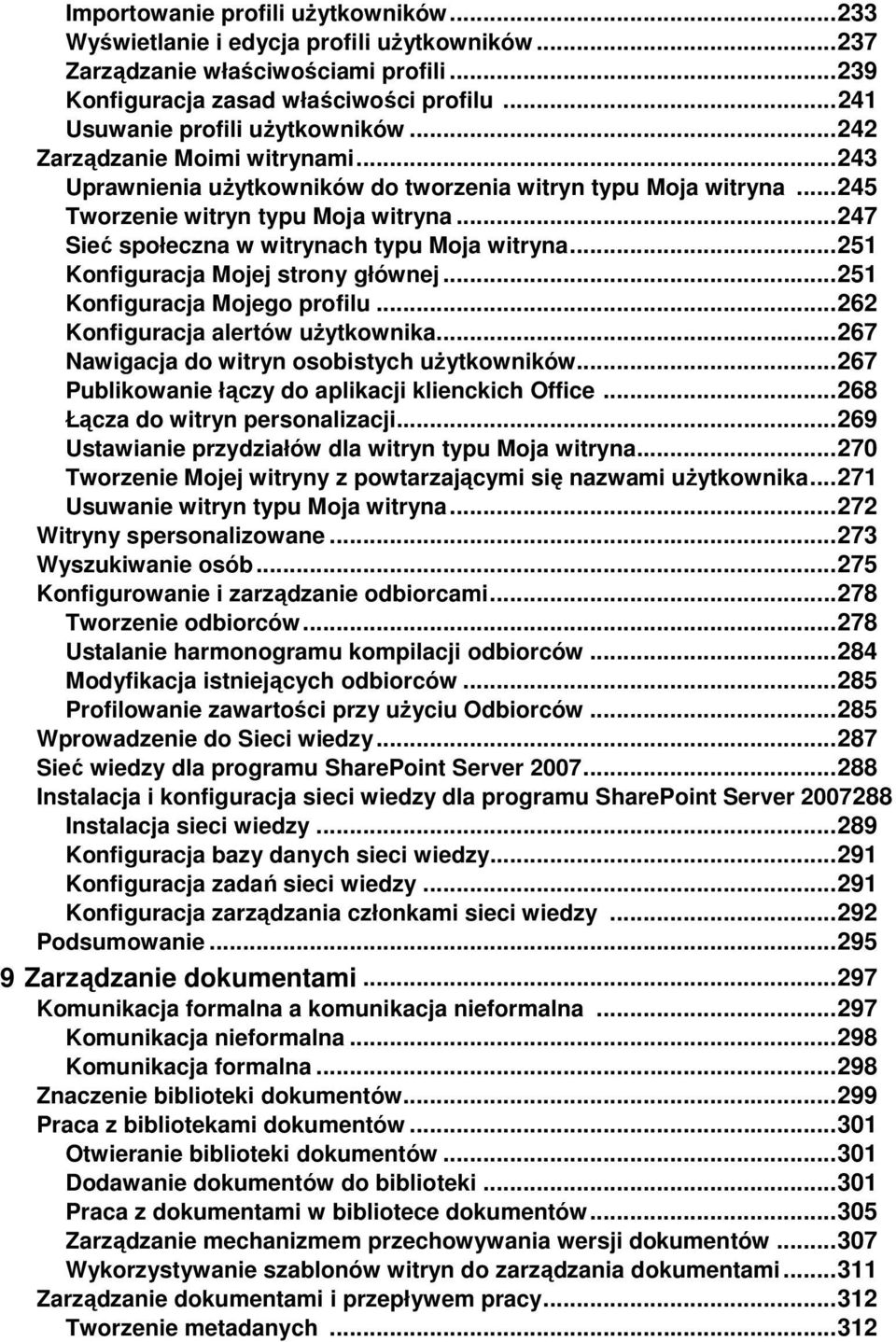 .. 247 Sieć społeczna w witrynach typu Moja witryna... 251 Konfiguracja Mojej strony głównej... 251 Konfiguracja Mojego profilu... 262 Konfiguracja alertów uŝytkownika.