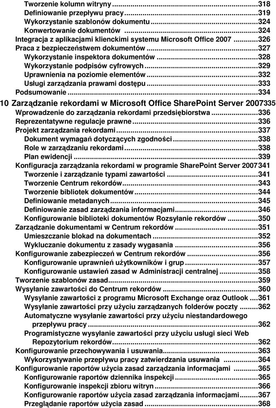 .. 329 Uprawnienia na poziomie elementów... 332 Usługi zarządzania prawami dostępu... 333 Podsumowanie.