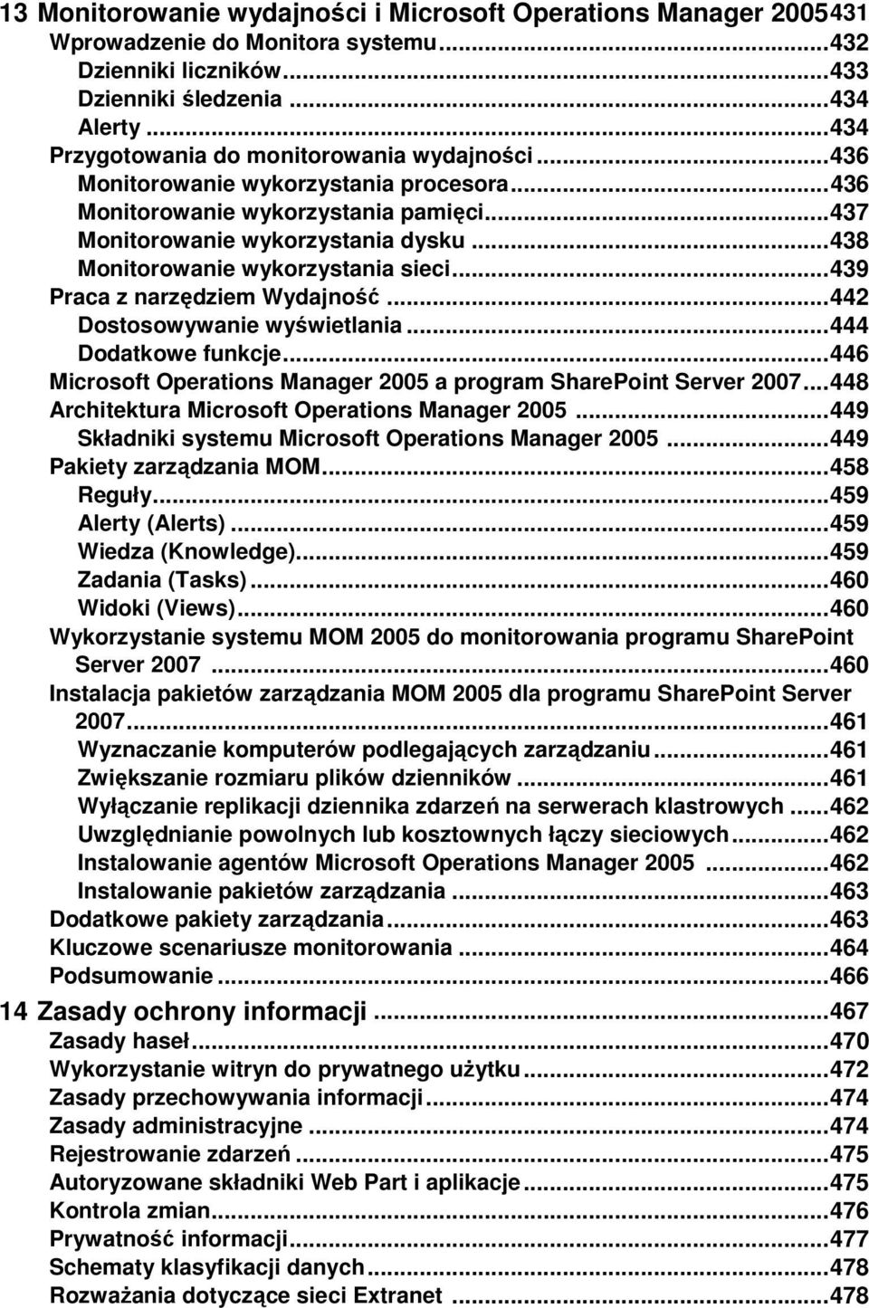 .. 438 Monitorowanie wykorzystania sieci... 439 Praca z narzędziem Wydajność... 442 Dostosowywanie wyświetlania... 444 Dodatkowe funkcje.
