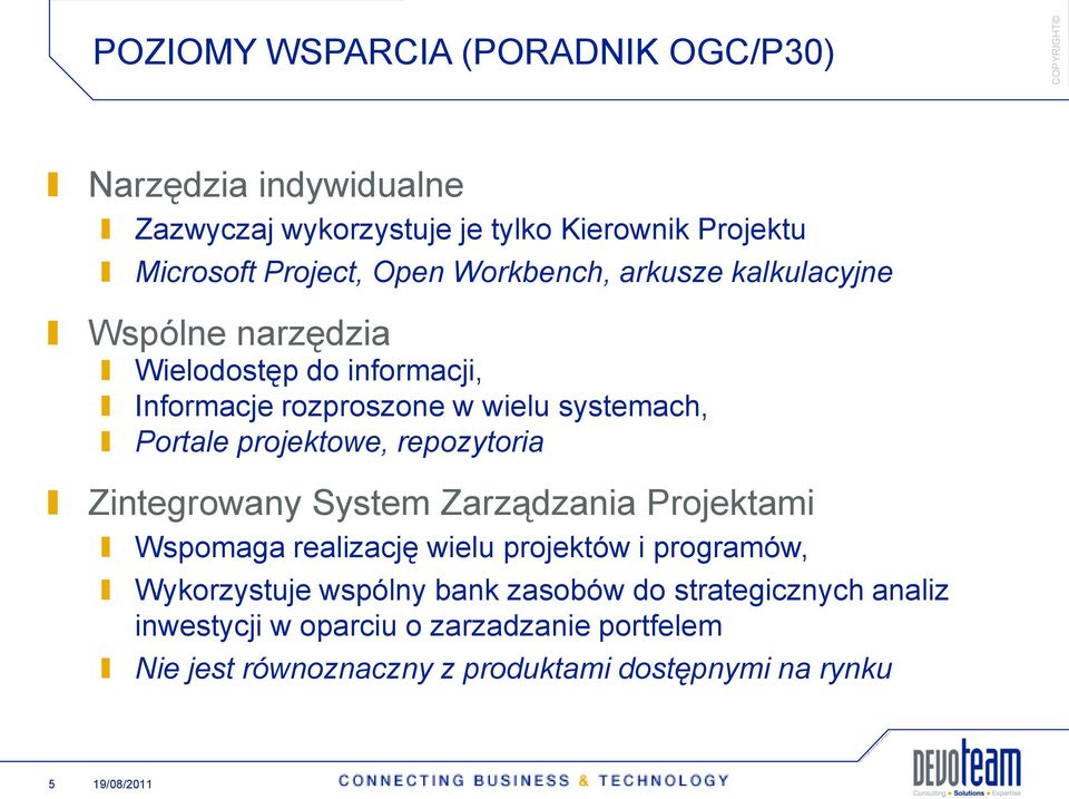 projektowe, repozytoria Zintegrowany System Zarządzania Projektami Wspomaga realizację wielu projektów i programów, Wykorzystuje wspólny