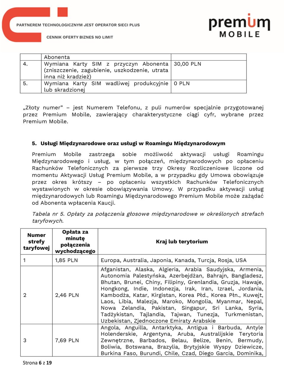 ciągi cyfr, wybrane przez Premium Mobile. 5.