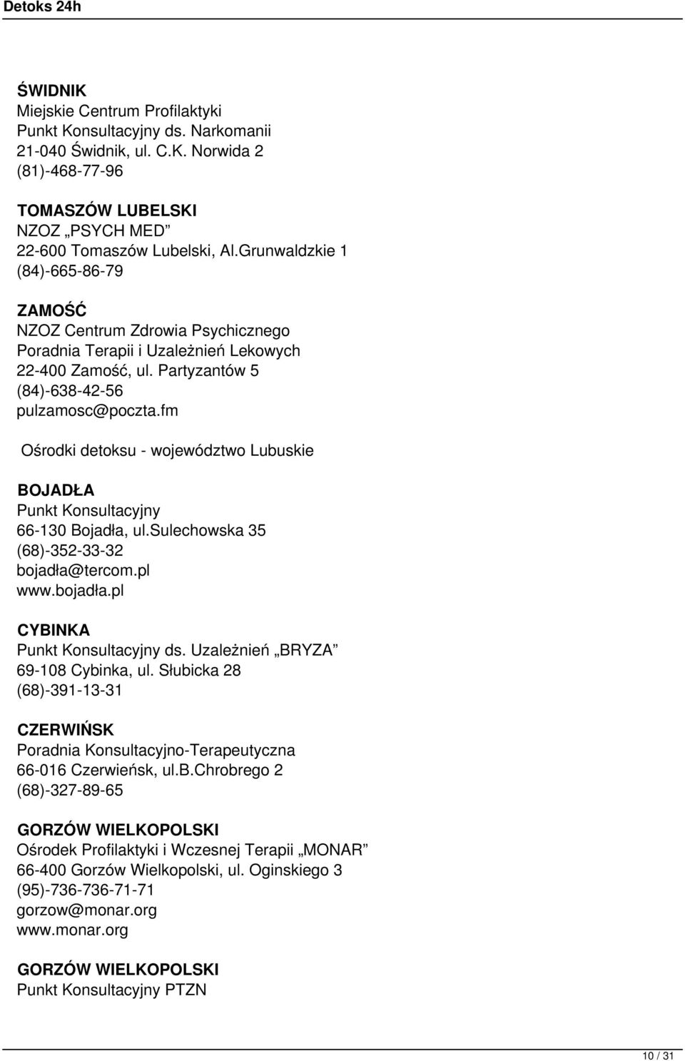 fm Ośrodki detoksu - województwo Lubuskie BOJADŁA Punkt Konsultacyjny 66-130 Bojadła, ul.sulechowska 35 (68)-352-33-32 bojadła@tercom.pl www.bojadła.pl CYBINKA Punkt Konsultacyjny ds.