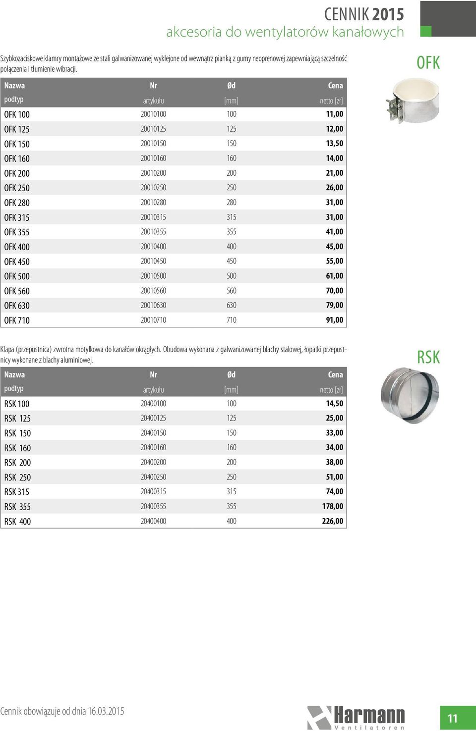 26,00 OFK 280 20010280 280 31,00 OFK 315 20010315 315 31,00 OFK 355 20010355 355 41,00 OFK 400 20010400 400 45,00 OFK 450 20010450 450 55,00 OFK 500 20010500 500 61,00 OFK 560 20010560 560 70,00 OFK