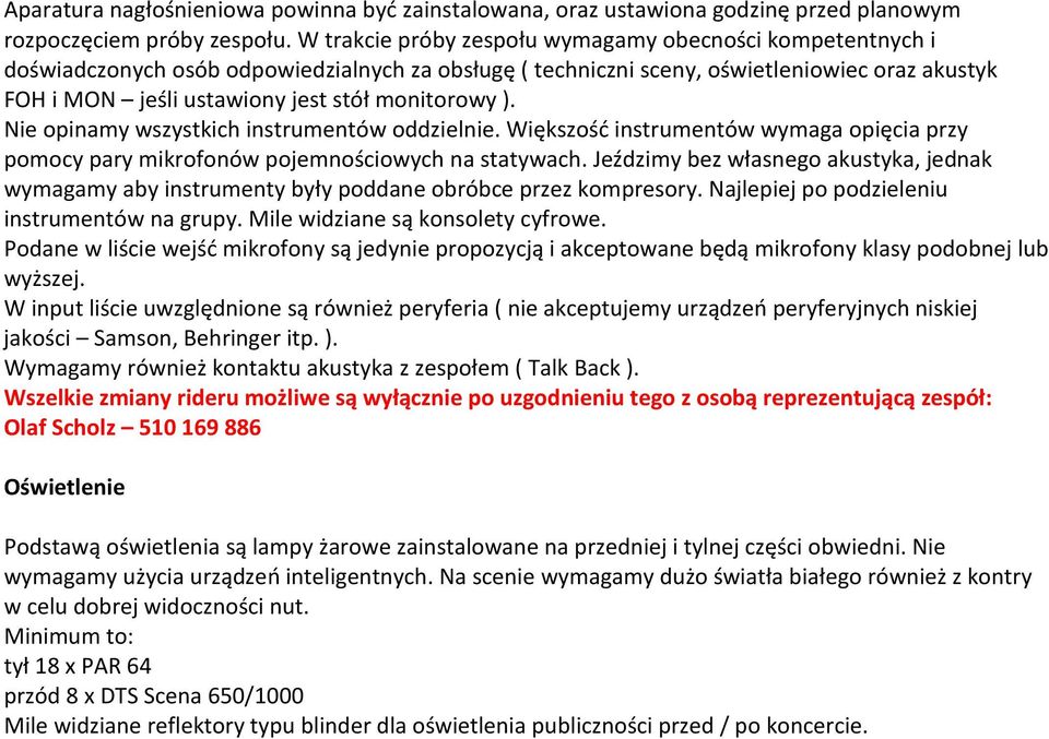 monitorowy ). Nie opinamy wszystkich instrumentów oddzielnie. Większość instrumentów wymaga opięcia przy pomocy pary mikrofonów pojemnościowych na statywach.