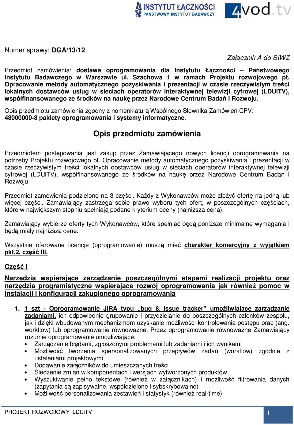 Opracowanie metody automatycznego pozyskiwania i prezentacji w czasie rzeczywistym treści lokalnych dostawców usług w sieciach operatorów interaktywnej telewizji cyfrowej (LDUiTV), współfinansowanego
